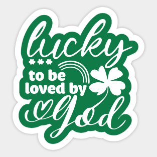 Lucky To Be Loved By God Sticker